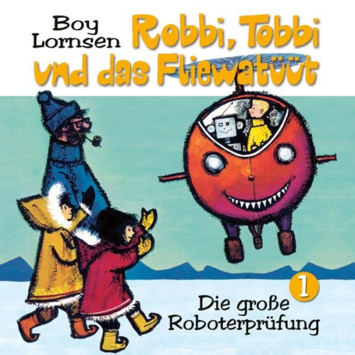 Boy Lornsen Barbara Fenner - Robbi, Tobbi und das Fliewatüüt (1): Die große Roboterprüfung