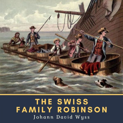 Johann David Wyss - The Swiss Family Robinson