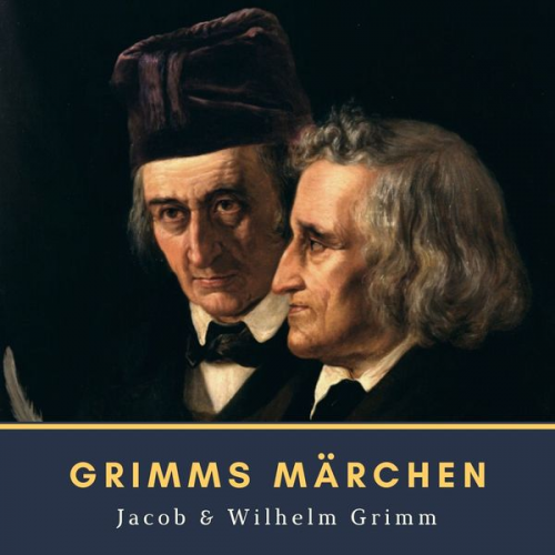 Jacob Grimm Wilhelm Grimm - Grimms Märchen