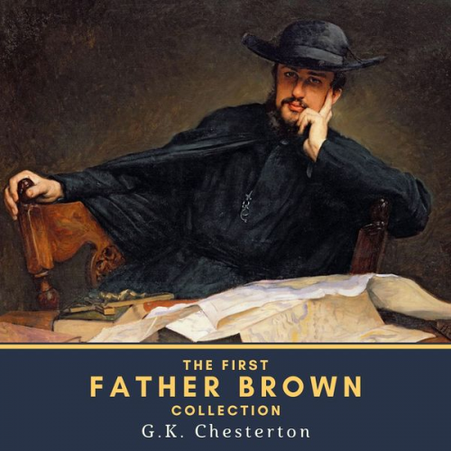 Gilbert Keith Chesterton - The First Father Brown Collection