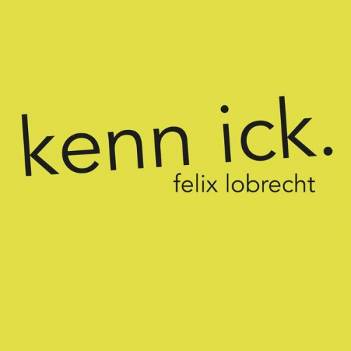 Felix Lobrecht - Kenn ick