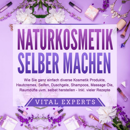 Vital Experts - Naturkosmetik Selber Machen