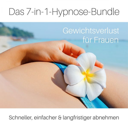 Carmen Osterholdt - Das 7-in-1-Hypnose-Bundle: Gewichtsverlust für Frauen - Schneller, einfacher & langfristiger abnehmen