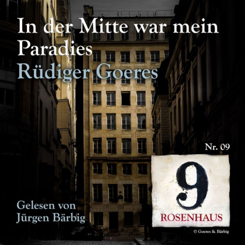 Rüdiger Goeres - In der Mitte war mein Paradies - Rosenhaus 9 - Nr.09