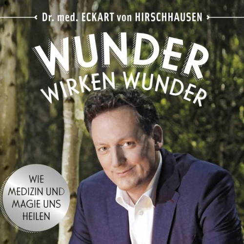 Eckart von Hirschhausen - Wunder wirken Wunder