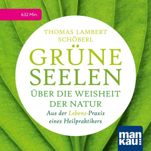 Thomas Lambert Schöberl - Grüne Seelen. Über die Weisheit der Natur