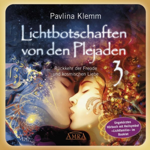 Pavlina Klemm - Lichtbotschaften von den Plejaden Band 3 (Ungekürzte Lesung und Heilsymbol »Lichtfamilie«)