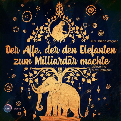 Felix Philipp Wegner - Der Affe, der den Elefanten zum Milliardär machte