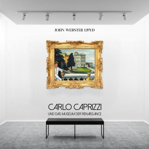 John Webster Lloyd - Carlo Caprizzi und das Museum der Renaissance