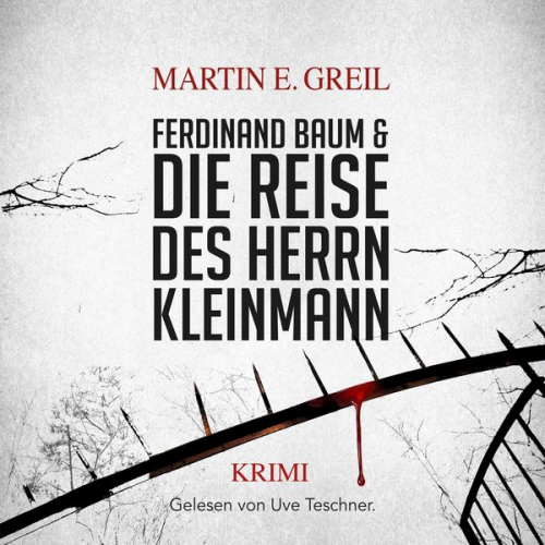 Martin E. Greil - Ferdinand Baum & Die Reise des Herrn Kleinmann