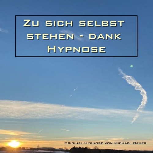 Michael Bauer - Zu sich selbst stehen - dank Hypnose