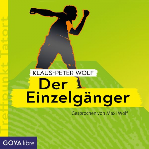 Klaus-Peter Wolf - Treffpunkt Tatort: Der Einzelgänger [Band 1]