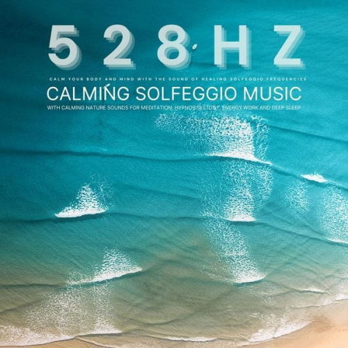 Solfeggio 528 Hz Music Therapy - 528 Hz - Calming Solfeggio Music with Calming Nature Sounds for Meditation, Hypnosis, Study, Energy Work, and Deep Sleep