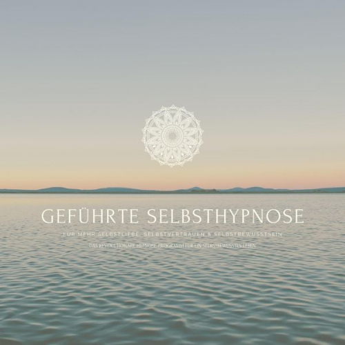 Patrick Lynen - Geführte Selbsthypnose für mehr Selbstliebe, Selbstvertrauen und Selbstbewusstsein