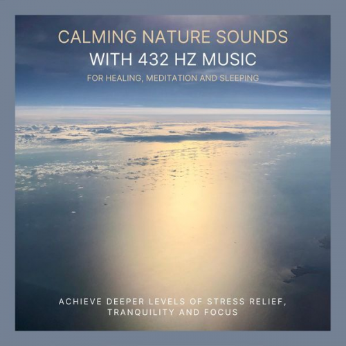 Calming Nature Sounds Therapy - Calming Nature Sounds with 432 Hertz Music for Healing, Meditation and Sleeping