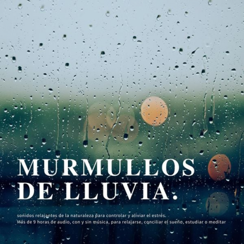 Instituto para el alivio del estrés - Murmullos de lluvia: sonidos relajantes de la naturaleza para controlar y aliviar el estrés