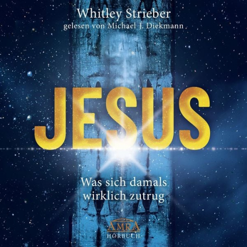 Whitley Strieber - JESUS. Was sich damals wirklich zutrug