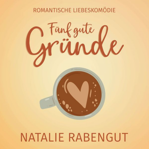 Natalie Rabengut - Fünf gute Gründe