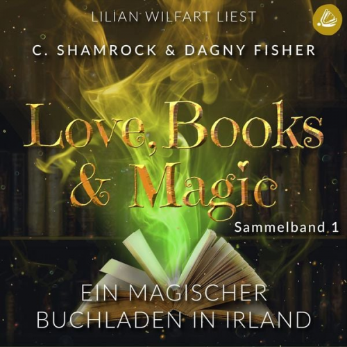 C. Shamrock Dagny Fisher - Ein magischer Buchladen in Irland: Love, Books & Magic - Sammelband 1 (Sammelbände Love, Books & Magic)