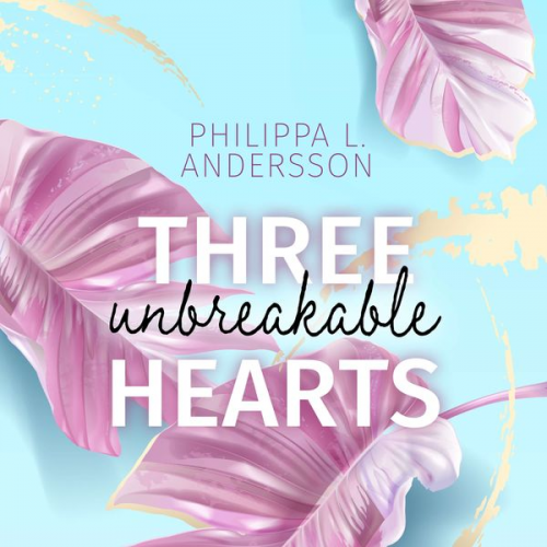 Philippa L. Andersson - Three unbreakable Hearts