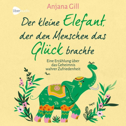 Anjana Gill - Der kleine Elefant, der den Menschen das Glück brachte