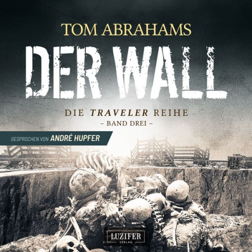 Tom Abrahams - DER WALL (Traveler 3)