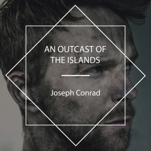 Joseph Conrad - An Outcast of the Islands