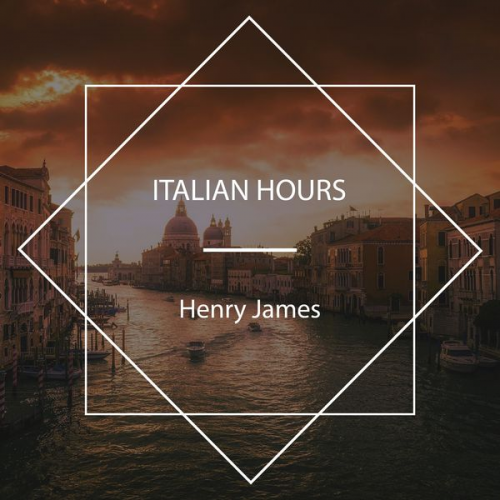 Henry James - Italian Hours