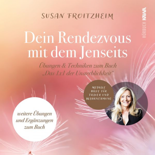 Susan Froitzheim - Deine Rendezvous mit dem Jenseits - Übungen & Techniken zum Buch "Das 1x1 der Unsterblichkeit"