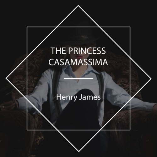 Henry James - The Princess Casamassima