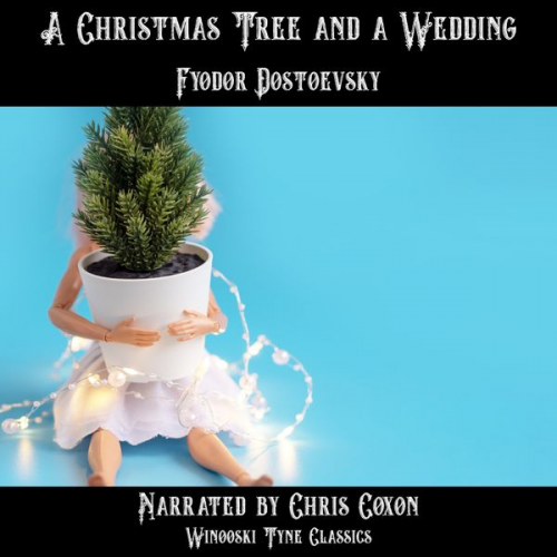 Fyodor Dostoevsky - A Christmas Tree and a Wedding