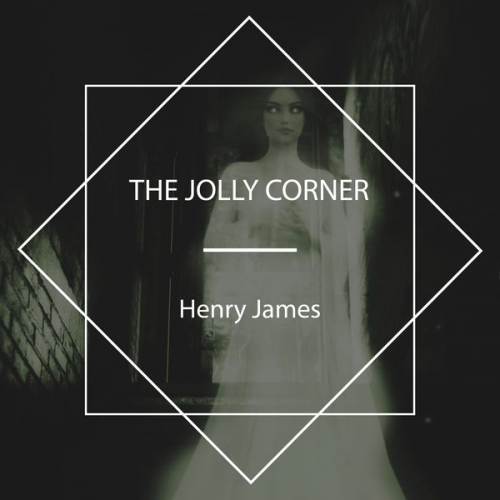 Henry James - The Jolly Corner