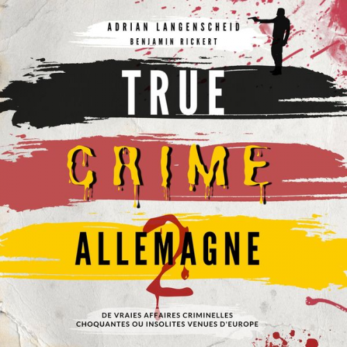 Adrian Langenscheid Benjamin Rickert - True Crime Allemagne 2