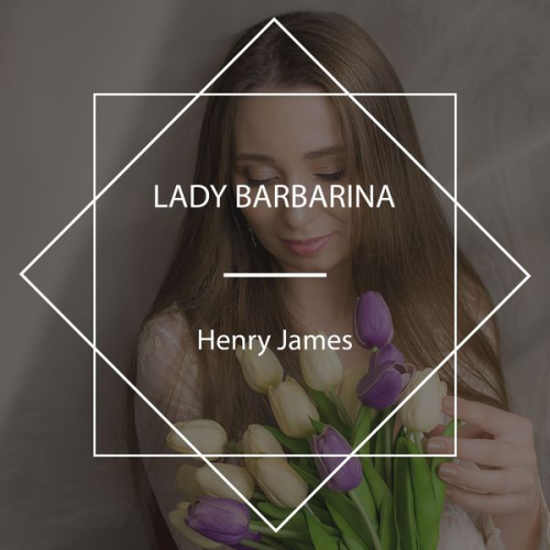 Henry James - Lady Barbarina