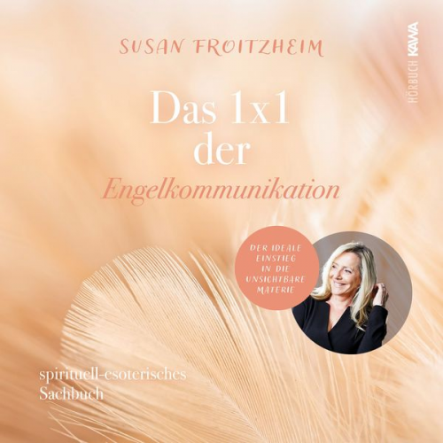 Susan Froitzheim - Das 1x1 der Engelkommunikation: Spirituelles-esoterisches Sachbuch