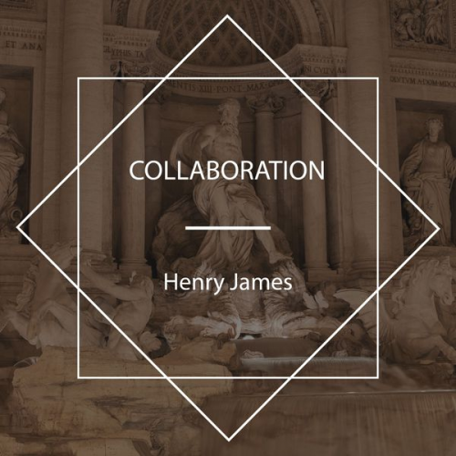 Henry James - Collaboration