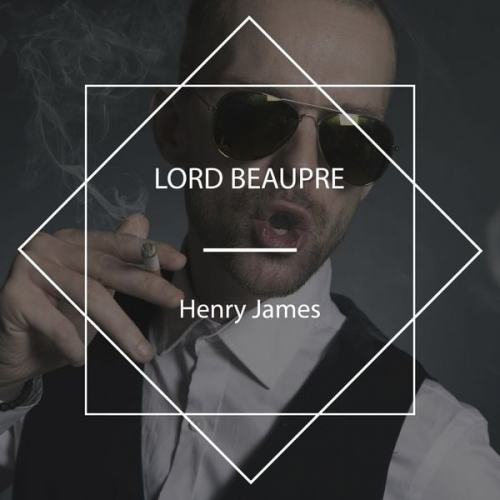 Henry James - Lord Beaupre