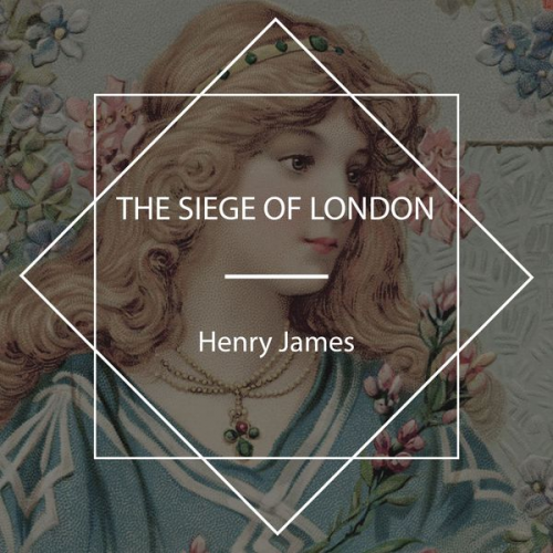 Henry James - The Siege of London