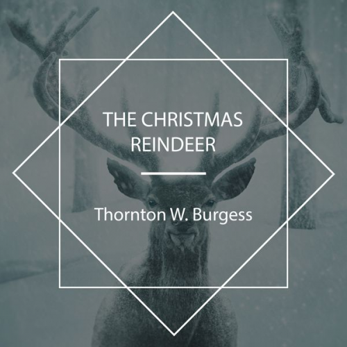 Thornton W. Burgess - The Christmas Reindeer