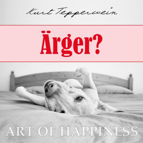 Kurt Tepperwein - Art of Happiness: Ärger?