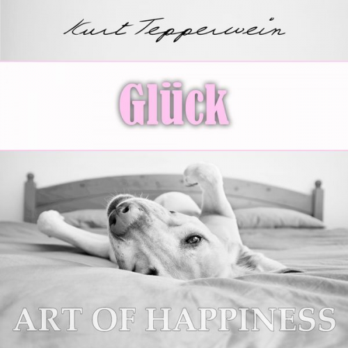 Kurt Tepperwein - Art of Happiness: Glück