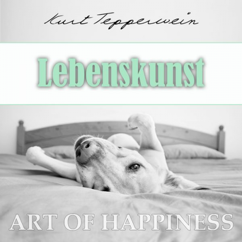 Kurt Tepperwein - Art of Happiness: Lebenskunst