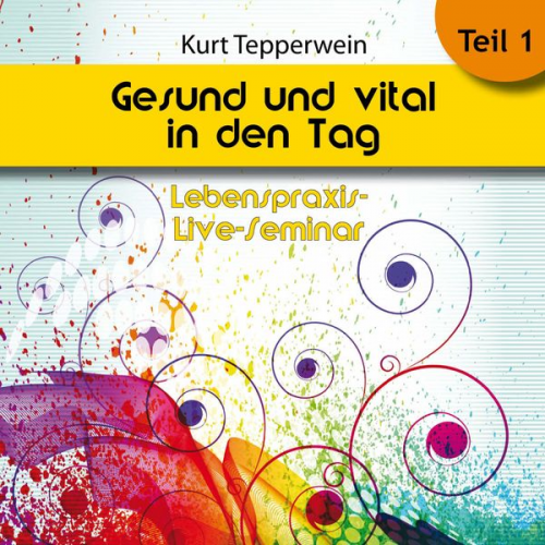 Lebenspraxis-Live-Seminar: Gesund und vital in den Tag - Teil 1