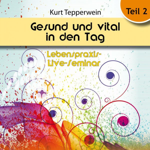 Lebenspraxis-Live-Seminar: Gesund und vital in den Tag - Teil 2