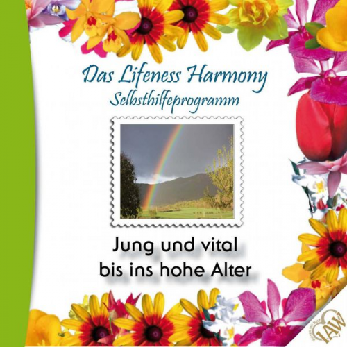 Das Lifeness Harmony Selbsthilfeprogramm: Jung und vital bis ins hohe Alter