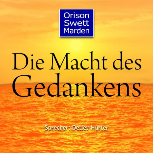 Orison Swett Marden - Die Macht des Gedankens