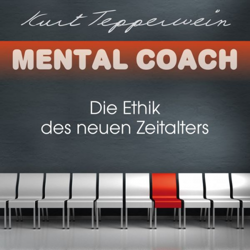 Kurt Tepperwein - Mental Coach: Die Ethik des neuen Zeitalters