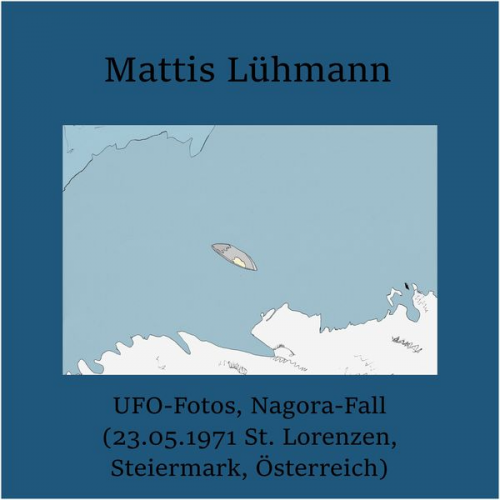 Mattis Lühmann - UFO-Fotos, Nagora-Fall (23.05.1971 St. Lorenzen, Steiermark, Österreich)