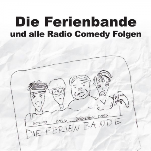 Die Ferienbande - Die Ferienbande, Die Ferienbande und alle Radio Comedy Folgen