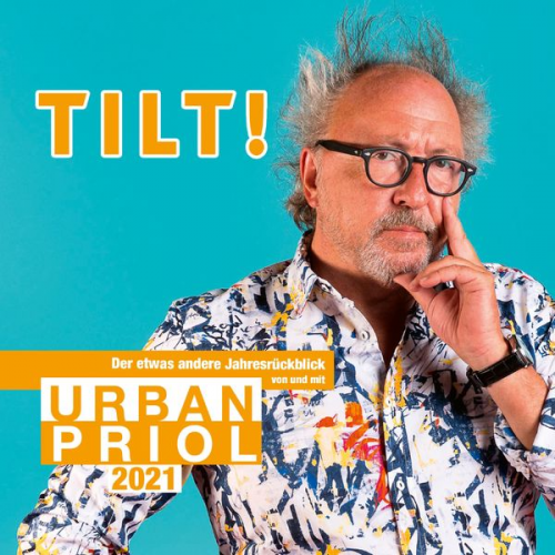 Urban Priol - TILT! 2021 - Der etwas andere Jahresrückblick von und mit Urban Priol